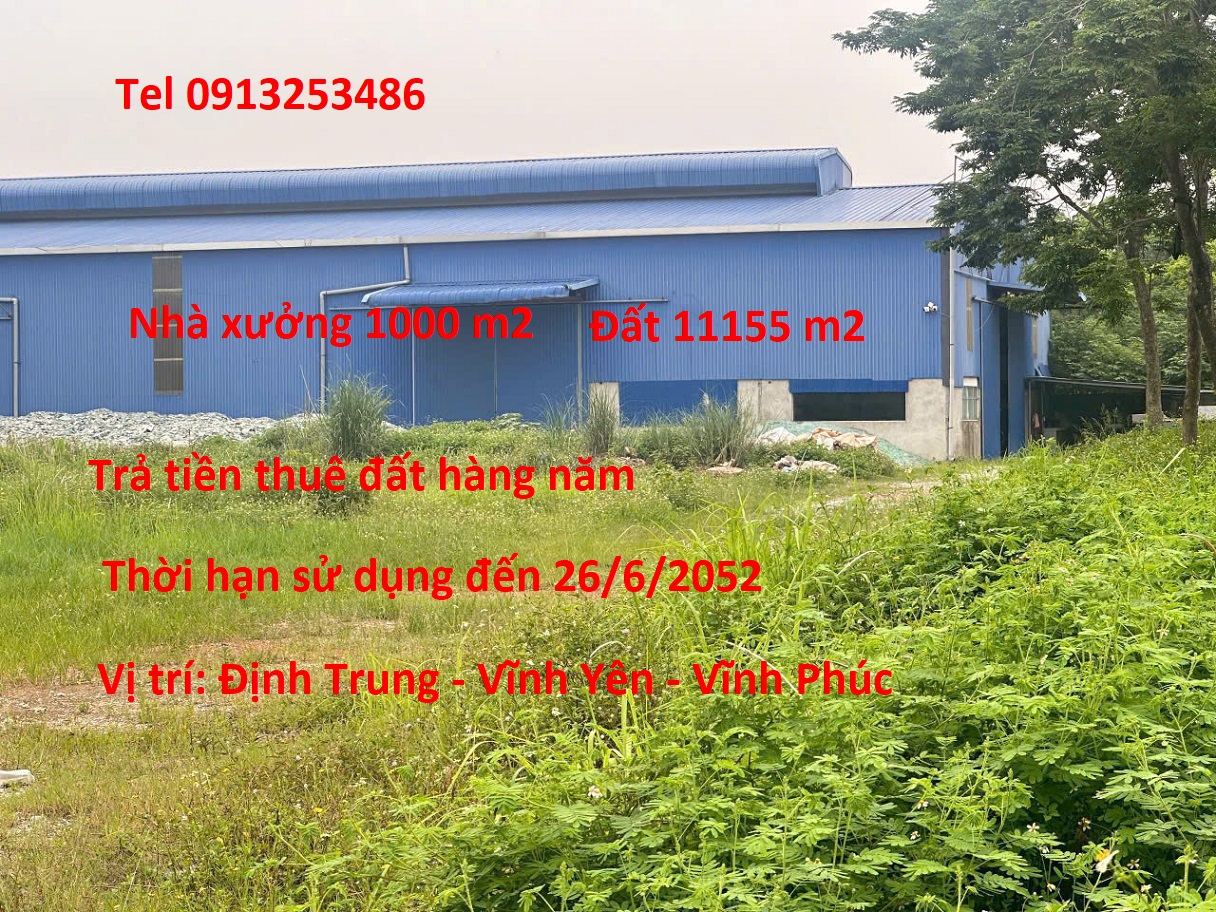 Bán 11155 m2 đất cùng 1000 m2 nhà xưởng ở Định TRung - Vĩnh Yên - Vĩnh PHúc