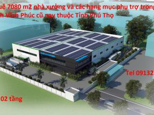 Cho thuê 7080 m2 nhà xưởng trong khu công nghiệp của Tỉnh Vĩnh Phúc cũ nay thuộc Tỉnh Phú Thọ
