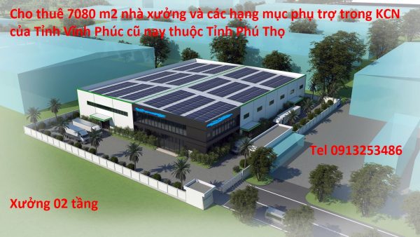 Cho thuê 7080 m2 nhà xưởng trong khu công nghiệp của Tỉnh Vĩnh Phúc cũ nay thuộc Tỉnh Phú Thọ