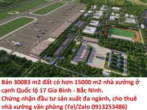 Bán kho nhà xưởng Bắc Ninh hơn 15000 m2 nhà xưởng cùng lô đất 30083 m2 ở Gia Bình - Bắc Ninh