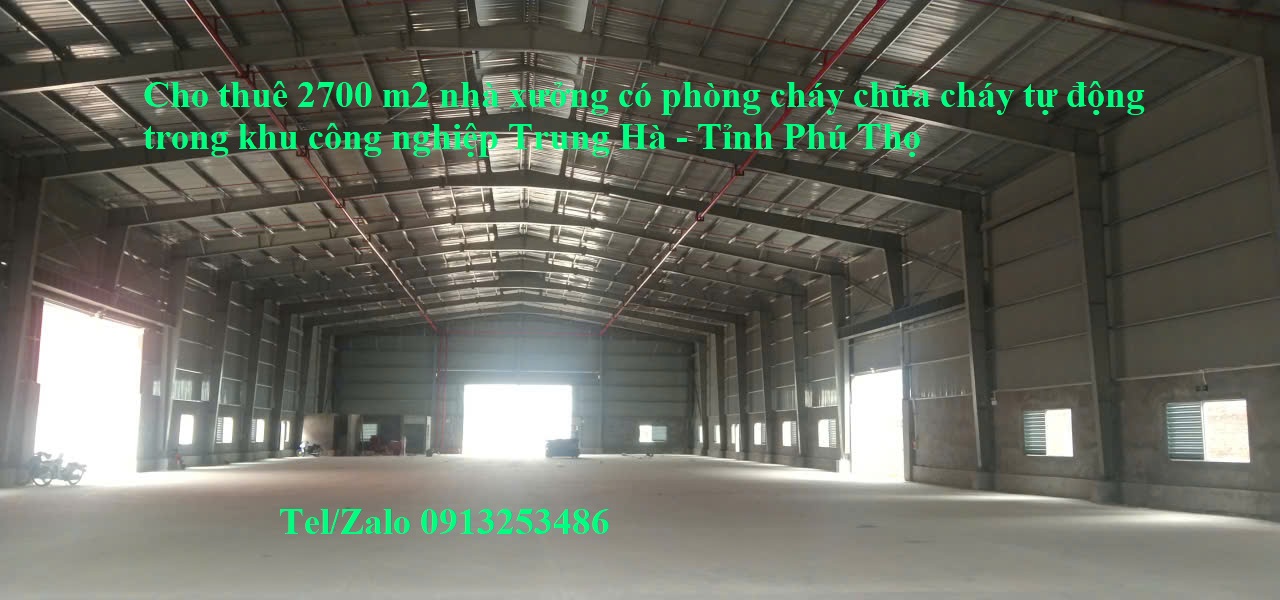 Cho thuê 2700 m2 nhà xưởng có phòng cháy chữa cháy tự động trong khu công nghiệp Trung hà - Tỉnh Phú Thọ