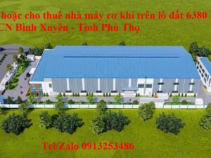 Bán hoặc cho thuê nhà xưởng của dự án cơ khi ở trong Khu công nghiệp Bình Xuyên - Tỉnh Phú Thọ