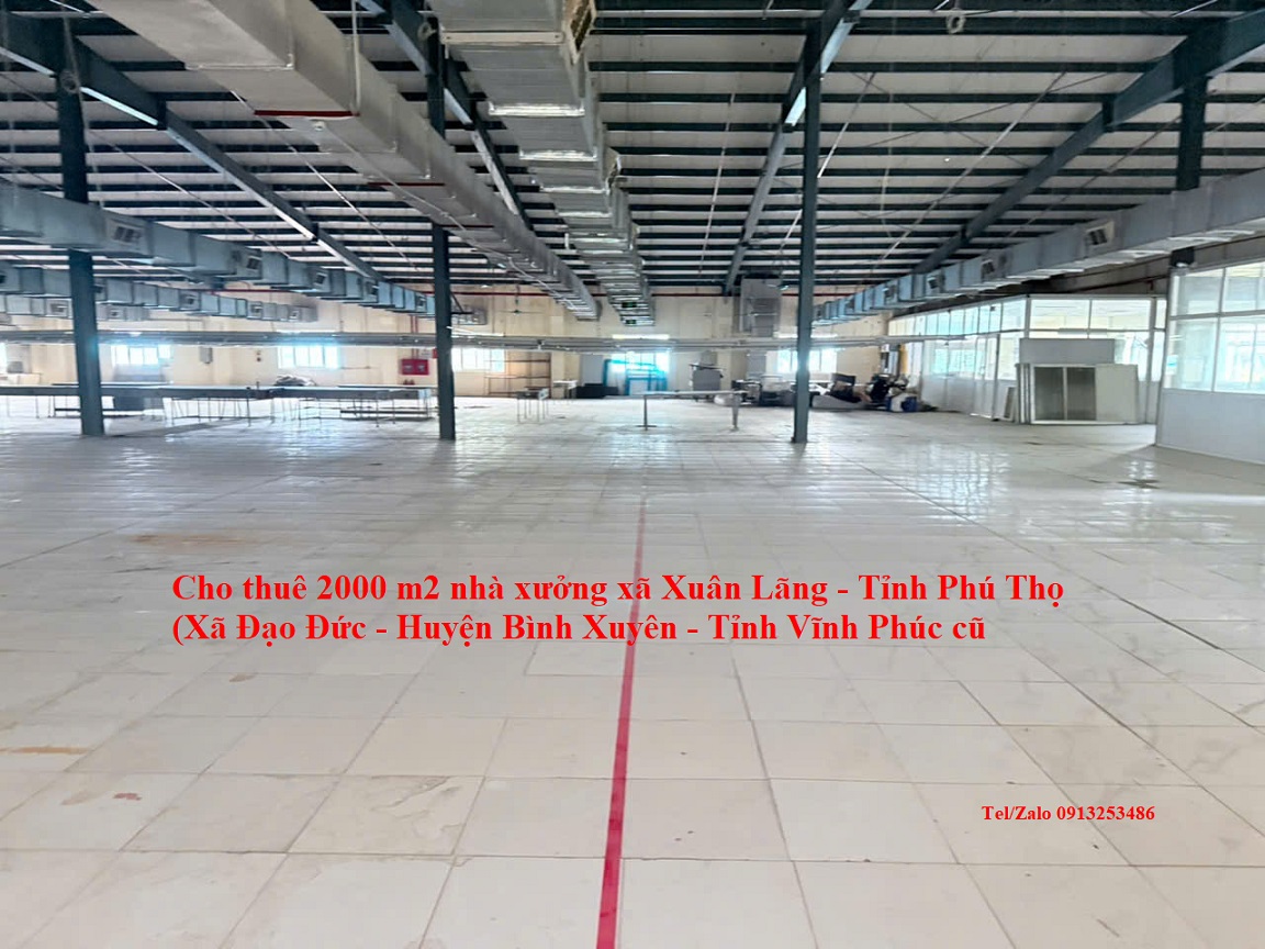Cho thuê 2000 m2 nhà xưởng tầng 2 ở Xã Đạo Đức - Huyện Bình Xuyên - Tỉnh Vĩnh Phúc cũ nay là xã Xuân Lãng - Tỉnh Phú Thọ