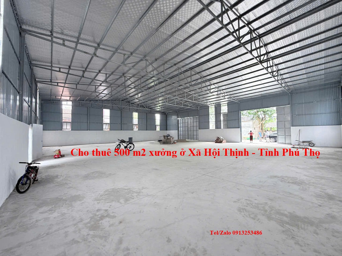 Cho thuê 500 m2 kho xưởng nhà xưởng ở Xã Hội Thịnh - Tỉnh Phú Thọ (trước đây là xã Hợp Thịnh - Huyện Tam Dương - Tỉnh Vĩnh Phúc cũ)
